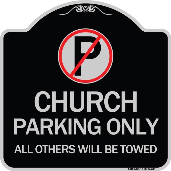 Church Parking All Others Will Towed with No Parking Symbol Aluminum Sign, 18" x 18", BS-1818-24263